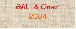  : GAL  & Omer
2004
